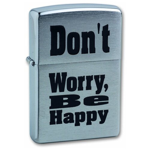  Zippo Don't worry   Brushed Chrome, /, ,    -     , -, 